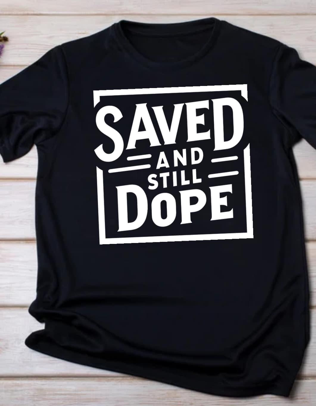 Save and still Dope Short Sleeve T Shirt